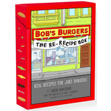 Bob's Burgers (TM) The Re-Recipe Box: Real Recipes for Joke Burgers