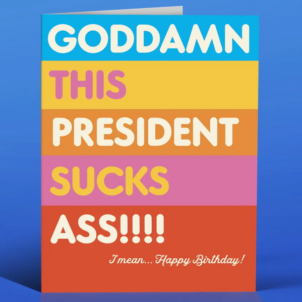 President Sucks Ass Birthday Card