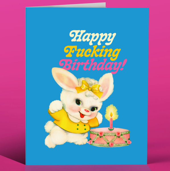 Bunny Happy Fucking Birthday Card