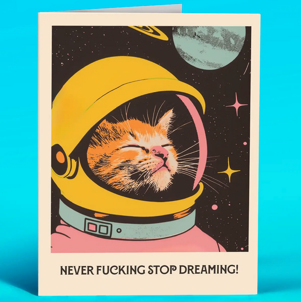 Cat Never Fucking Stop Dreaming Card