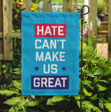 Hate Can't Make Us Great Garden Flag