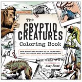 The Cryptid Creatures Coloring Book: From Bigfoot and Mothman to the Chupacabra, Color the World's Most Mysterious Monsters