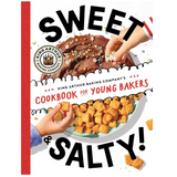 Sweet & Salty!: King Arthur Baking Company's Cookbook for Young Bakers