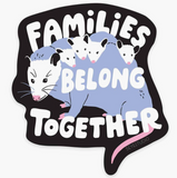 Opossum Families Belong Together Sticker