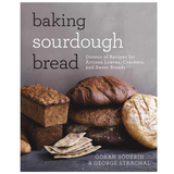 Baking Sourdough Bread: Dozens of Recipes for Artisan Loaves, Crackers, and Sweet Breads