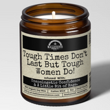 Tough Times Don't Last But Tough Women Do Candle