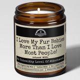I Love My Fur Babies More Than I Love Most People Candle