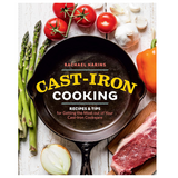 Cast-Iron Cooking: Recipes & Tips for Getting the Most out of Your Cast-Iron Cookware