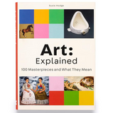 Art: Explained: 100 Masterpieces and What They Mean