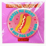 Makes Me Want A Hot Dog Real Bad Magnet