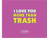 I Love You More Than Trash: A Fill-In Book