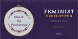 Feminist Cross-Stitch: 40 Bold & Fierce Patterns - Full Circle Gifts & Goods