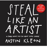 Steal Like an Artist: 10 Things Nobody Told You About Being Creative - Full Circle Gifts & Goods