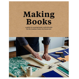 Making Books: A guide to creating hand-crafted books by the London Centre for Book Arts - Full Circle Gifts & Goods