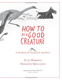 How To Be A Good Creature: A Memoir in Thirteen Animals