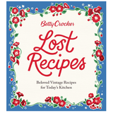 Betty Crocker Lost Recipes: Beloved Vintage Recipes for Today's Kitchen