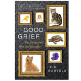 Good Grief: On Loving Pets, Here and Hereafter