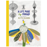 A Life Made by Hand: The Story of Ruth Asawa