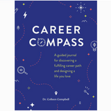 Career Compass: A Guided Journal for Discovering a Fulfilling Career Path and Designing a Life You Love