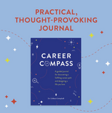Career Compass: A Guided Journal for Discovering a Fulfilling Career Path and Designing a Life You Love