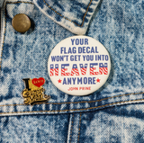 Your Flag Won't Get You Into Heaven Button