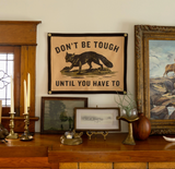 Don't Be Tough Until You Have To Camp Flag