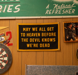 May We All Get To Heaven Before The Devil Knows We're Dead Camp Flag