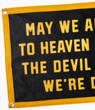 May We All Get To Heaven Before The Devil Knows We're Dead Camp Flag