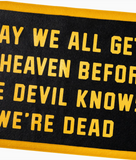 May We All Get To Heaven Before The Devil Knows We're Dead Camp Flag