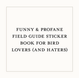 The Field Guide to Dumb Birds Sticker Book: 100+ Stickers of the Dumbest Birds