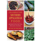 Celebrating Southern Appalachian Food: Recipes & Stories from Mountain Kitchens