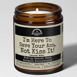 I'm Here To Save Your Ass Not Kiss It Candle - Full Circle Gifts & Goods