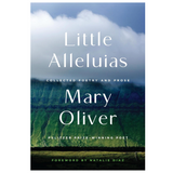 Little Alleluias: Collected Poetry and Prose