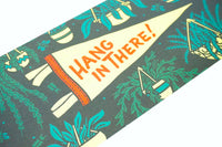 HANG IN THERE! CARD WITH PENNANT