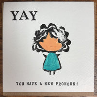 YAY YOU HAVE A NEW PRONOUN CARD