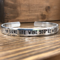 STAMPED BRACELET - LOVE THE WINE YOU'RE WITH
