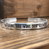 STAMPED BRACELET - LOVE THE WINE YOU'RE WITH
