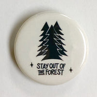 STAY OUT OF THE FOREST BUTTON