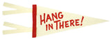 HANG IN THERE! CARD WITH PENNANT