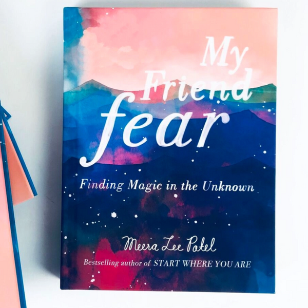 MY FRIEND FEAR: FINDING MAGIC IN THE UNKNOWN