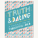 TRUTH + DARING: A JOURNAL FOR THE THOUGHTFUL + BOLD