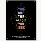 YOU ARE THE MAGIC YOU SEEK JOURNAL