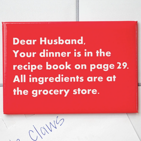 DEAR HUSBAND YOUR DINNER IS IN THE RECIPE BOOK... MAGNET