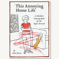 THIS ANNOYING HOME LIFE COLORING + ACTIVITY BOOK