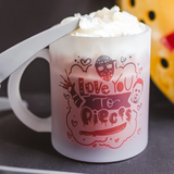 LOVE YOU TO PIECES FROSTED GLASS MUG