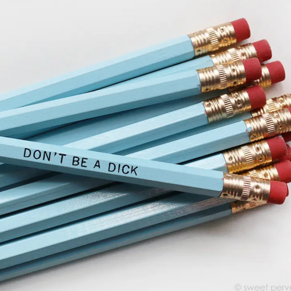 DON'T BE A DICK PENCIL