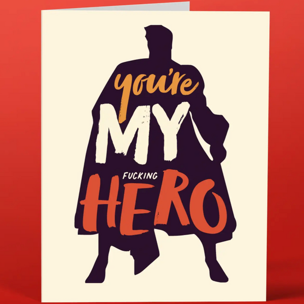 YOU'RE MY FUCKING HERO FATHER'S DAY CARD