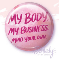 MY BODY MY BUSINESS BUTTON