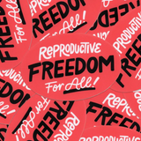 REPRODUCTIVE FREEDOM FOR ALL STICKER