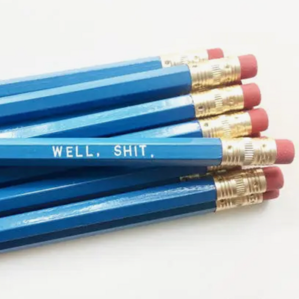 WELL, SHIT PENCIL